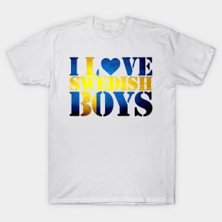 I LOVE SWEDISH BOYS - BACKGROUND SWEDEN FLAG T-Shirt